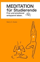 Meditation f�r Studierende: Frei und emotional entspannt leben 1691466522 Book Cover
