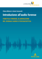 Introduzione all’audio forense: Fonetica forense, elaborazione del segnale audio e psicoacustica (Language and Forensics, 1) (Italian Edition) 3034344171 Book Cover