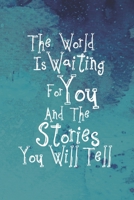 The World is waiting for You and the Stories You will tell: Blank Lined Writers Gift Notebook Journal Pad Diary 108688034X Book Cover