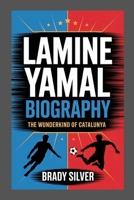 Lamine Yamal Biography: The Wunderkind of Catalunya B0F5N41MR2 Book Cover
