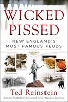 Wicked Pissed: New England's Most Famous Feuds 1493008870 Book Cover