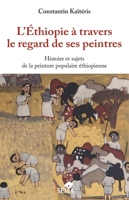 L'Ethiopie à travers le regard de ses peintres: Histoire et sujets de la peinture populaire éthiopienne (French Edition) B07DKSSD38 Book Cover