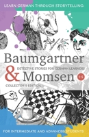 Learning German through Storytelling: Baumgartner & Momsen Detective Stories for German Learners, Collector's Edition 1-5 1537449052 Book Cover