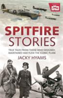 The Spitfire Story: Told By Those Who Designed, Maintained and Flew the Iconic Plane 1782438165 Book Cover