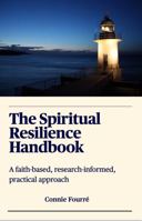 The Spiritual Resilience Handbook: A faith-based, research-informed, practical approach 1736007203 Book Cover