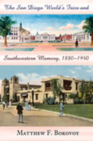The San Diego World's Fairs and Southwestern Memory, 1880-1940 0826336434 Book Cover