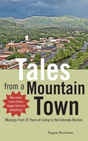 Tales from a Mountain Town: Musings from 25 years of living in the Colorado Rockies 069299212X Book Cover
