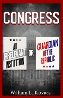 Congress: An Irrelevant Institution or Guardian of the Republic 1970560231 Book Cover