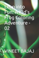 Leap into Fun: A Kid's Frog Coloring Adventure - 02 B0CP9T55L1 Book Cover