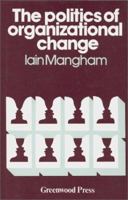 The Politics of Organizational Change 0313209812 Book Cover