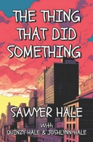 THE THING THAT DID SOMETHING B0FVWQB7CQ Book Cover