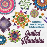 Quilled Mandalas: 10 Stunning Paper Art Designs to Relax and Create B0FXQMP3HN Book Cover