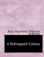 A Kidnapped Colony 1436735467 Book Cover