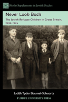 Never Look Back: The Jewish Refugee Children in Great Britain, 1938-1945 1557536120 Book Cover