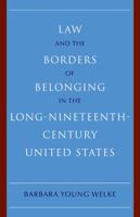 Law and the Borders of Belonging in the Long Nineteenth Century United States 0521152259 Book Cover