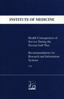 Health Consequences of Service During the Persian Gulf War: Recommendations for Research and Information Systems 0309055369 Book Cover