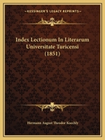 Index Lectionum in Literarum Universitate Turicensi (1851) 1161045821 Book Cover