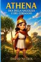 Atena: La Dea Della Saggezza (Piccoli Eroi del Mondo Antico) (Italian Edition) B0H7KBY69H Book Cover