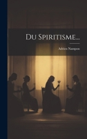 Du Spiritisme... 1021376736 Book Cover