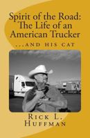 Spirit of the Road: The Life of an American Trucker...and his cat 1492252360 Book Cover