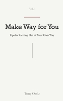 Make Way for You: Tips for Getting Out of Your Own Way B0GJS7M6GS Book Cover