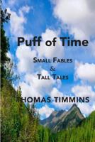 Puff of Time: Small Fables & Tall Tales 0997028734 Book Cover
