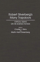 Robert Silverberg's Many Trapdoors: Critical Essays on His Science Fiction (Contributions to the Study of Science Fiction and Fantasy) 0313263086 Book Cover