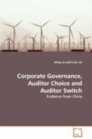 Corporate Governance, Auditor Choice and Auditor Switch: Evidence from China 363910868X Book Cover