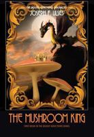 The Mushroom King (The Deadly Addictions:Chronicles:Book One) 1937928357 Book Cover