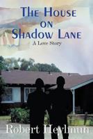 The House on Shadow Lane : A Chronicle and a Love Story 168256214X Book Cover