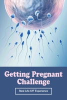 Getting Pregnant Challenge: Real Life IVF Experience: Preparing For Ivf B0962FMLX4 Book Cover