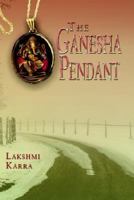 The Ganesha Pendant 142089501X Book Cover