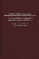 Military Threats: A Systematic Historical Analysis of the Determinants of Success (Contributions in Military Studies) 0313238251 Book Cover