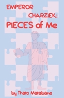 Emperor Charziek: PIECES of Me B0FHSHM9W2 Book Cover