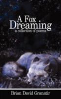 A Fox Dreaming: A Collection of Poems 1440115281 Book Cover