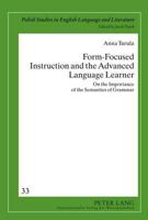 Form-Focused Instruction and the Advanced Language Learner: On the Importance of the Semantics of Grammar 1299417760 Book Cover