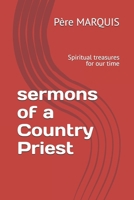 sermons of a Country Priest: Spiritual treasures for our time B0GF6FDQ8V Book Cover