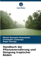 Handbuch der Pflanzenernährung und Düngung tropischer Böden 6205965127 Book Cover