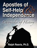 Apostles of Self Help and Independence: Chronicles of History 1937925080 Book Cover
