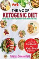 The A-Z of Ketogenic Diet: Step by Step Guide to Prepare Meals for the Desired Keto Body 1981127461 Book Cover