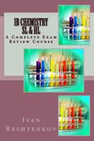 IB Chemistry SL & HL: A Complete Exam Review Course 1544651538 Book Cover