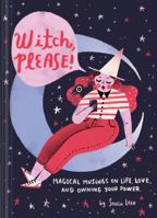 Witch, Please: Magical Musings on Life, Love, and Owning Your Power 145217668X Book Cover
