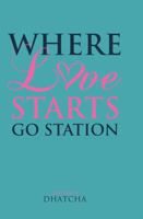 Where Love Starts: Go Station 1966642520 Book Cover