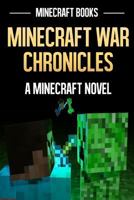 Minecraft War Chronicles: A Minecraft Novel 1495940837 Book Cover