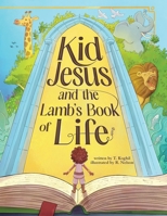 Kid Jesus and the Lamb's Book of Life B0FQY7R2WB Book Cover