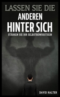 Lassen Sie die Anderen hinter sich: Stärken Sie Ihr Selbstbewusstsein (German Edition) 1720254621 Book Cover