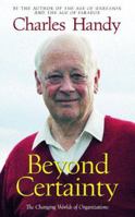Beyond Certainty: The Changing Worlds of Organizations 0875847633 Book Cover