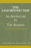 The Land Beyond Time Adventure in the Amazon: An Al Ranlom Action Adventure Novel 0738817872 Book Cover