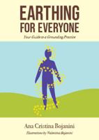 Earthing for Everyone: Your Guide to a Grounding Practice: Guidebook For Connecting With the Healing Power of the Earth | A Practice for Stress ... | Regulate Your Nervous System | Pocket-sized B0GJ7JNGRN Book Cover