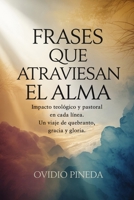 FRASES QUE ATRAVIESAN EL ALMA: Impacto teológico y pastoral en cada línea. Un viaje de quebranto, gracia y gloria. B0FSXRTTB2 Book Cover